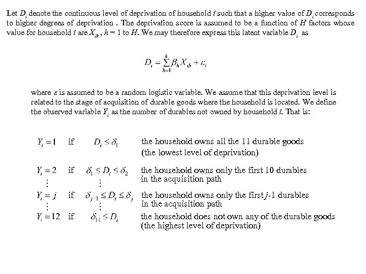 Let Di denote the continuous level of deprivation of household i such that a