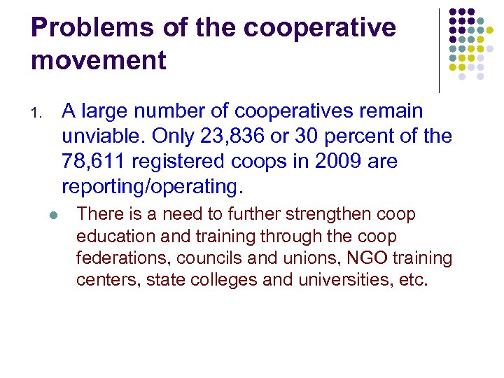 Problems of the cooperative movement A large number of cooperatives remain unviable. Only 23,