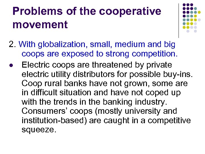 Problems of the cooperative movement 2. With globalization, small, medium and big coops are