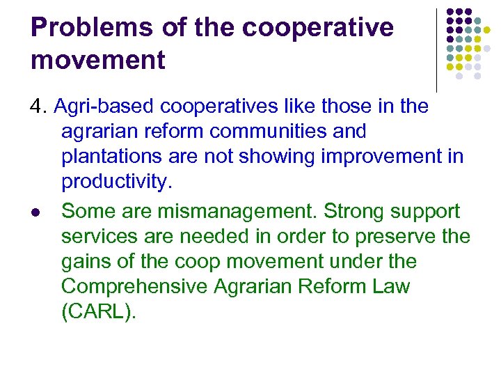 Problems of the cooperative movement 4. Agri-based cooperatives like those in the agrarian reform