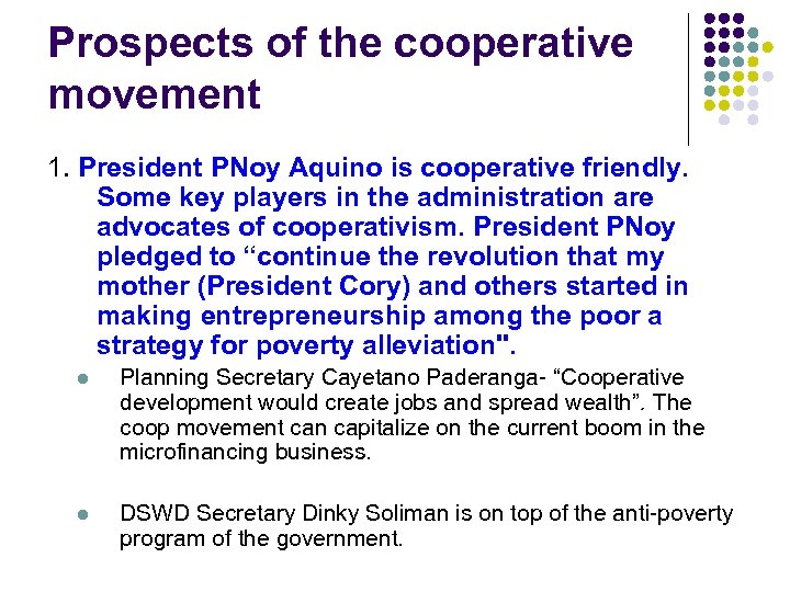 Prospects of the cooperative movement 1. President PNoy Aquino is cooperative friendly. Some key