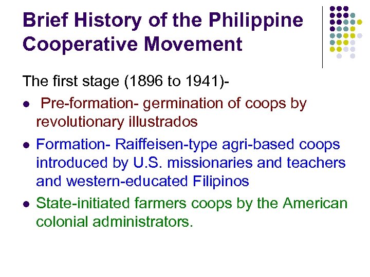 Brief History of the Philippine Cooperative Movement The first stage (1896 to 1941)l Pre-formation-