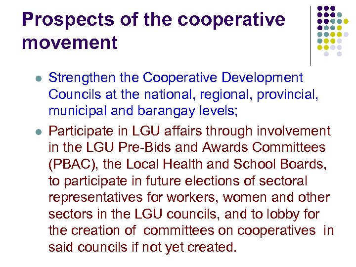 Prospects of the cooperative movement l l Strengthen the Cooperative Development Councils at the