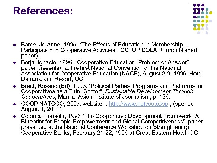 References: l l l Barce, Jo Anne, 1995, “The Effects of Education in Membership