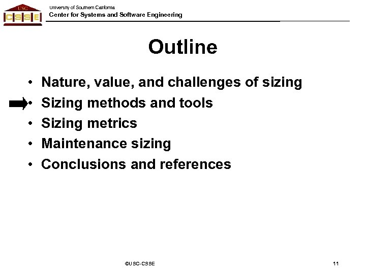 University of Southern California Center for Systems and Software Engineering Outline • • •