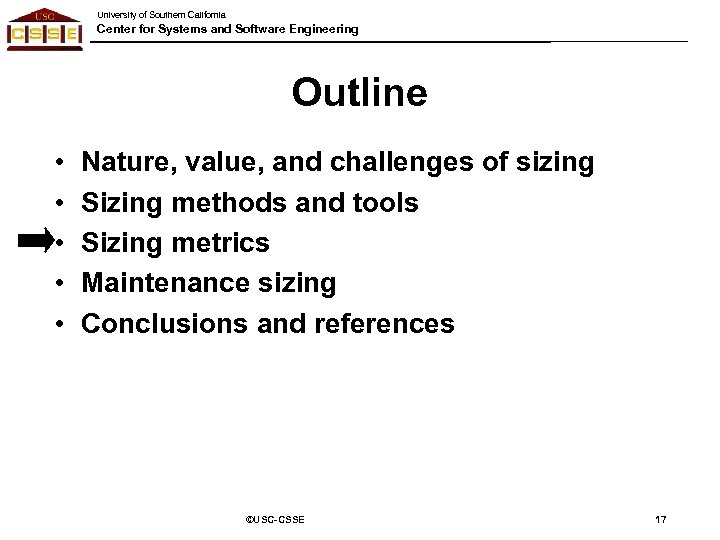 University of Southern California Center for Systems and Software Engineering Outline • • •