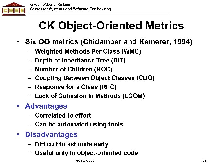 University of Southern California Center for Systems and Software Engineering CK Object-Oriented Metrics •