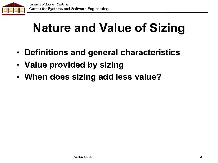 University of Southern California Center for Systems and Software Engineering Nature and Value of