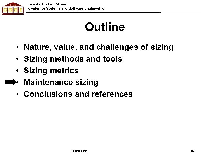 University of Southern California Center for Systems and Software Engineering Outline • • •