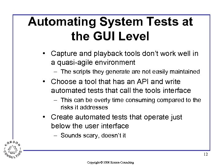 Automating System Tests at the GUI Level • Capture and playback tools don’t work