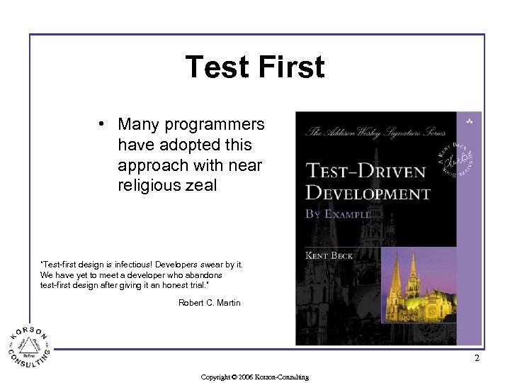Test First • Many programmers have adopted this approach with near religious zeal “Test-first