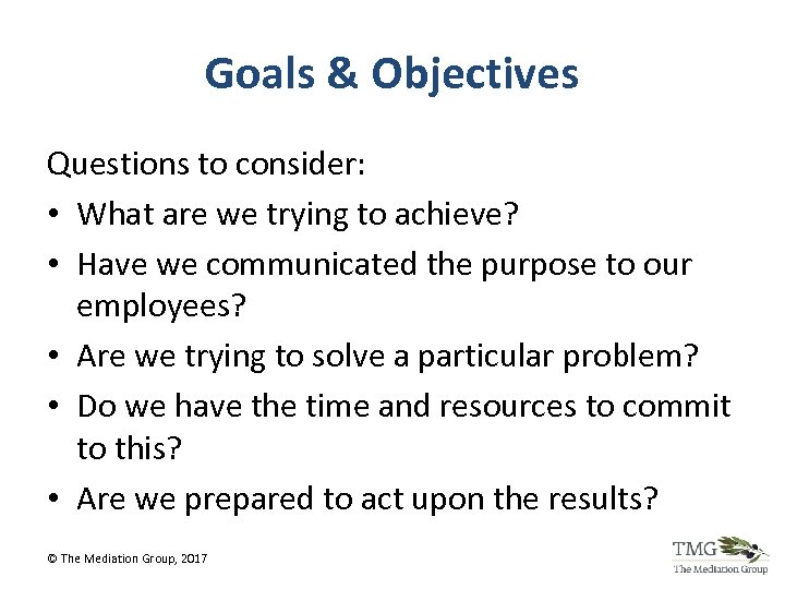 Goals & Objectives Questions to consider: • What are we trying to achieve? •