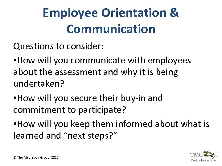 Employee Orientation & Communication Questions to consider: • How will you communicate with employees