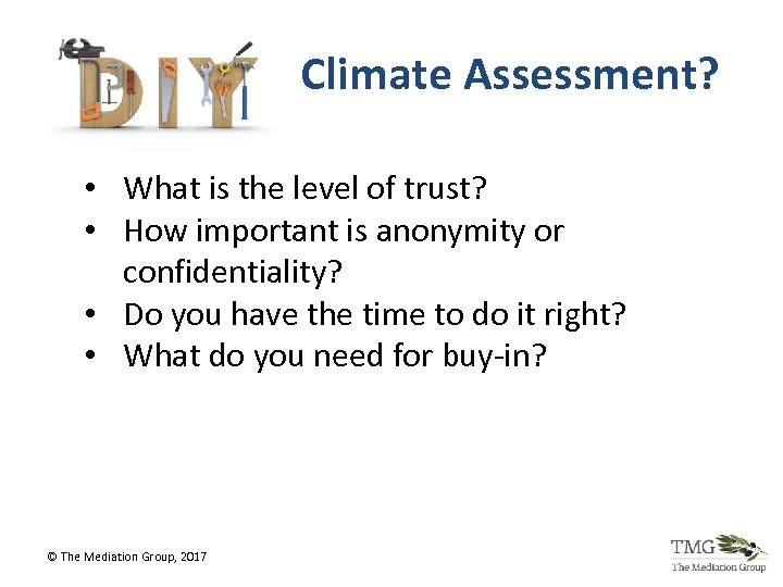 Climate Assessment? • What is the level of trust? • How important is anonymity