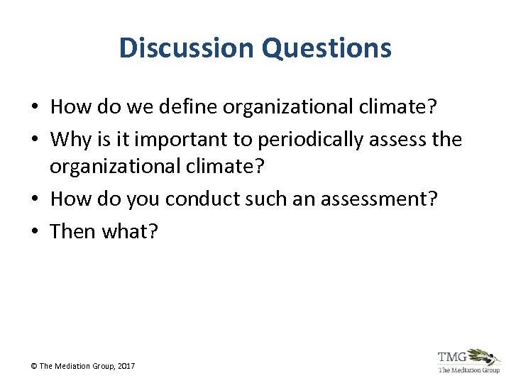 Discussion Questions • How do we define organizational climate? • Why is it important