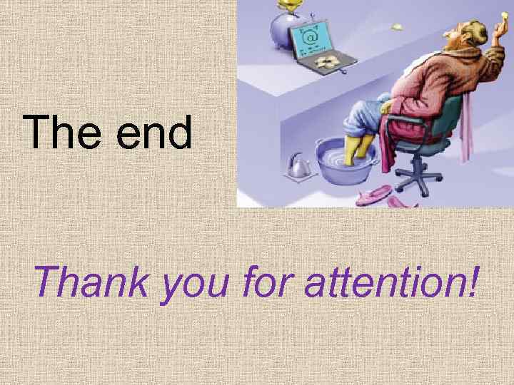 The end Thank you for attention! 