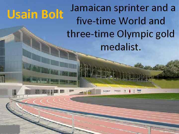  Jamaican sprinter and a Usain Bolt five-time World and three-time Olympic gold medalist.
