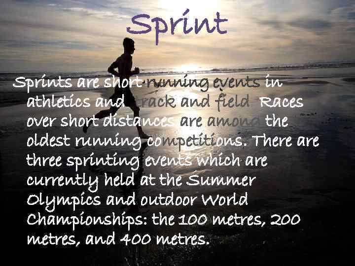 Sprints are short running events in athletics and track and field. Races over short