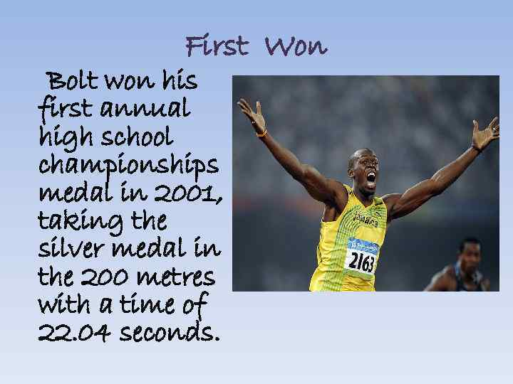 First Won Bolt won his first annual high school championships medal in 2001, taking