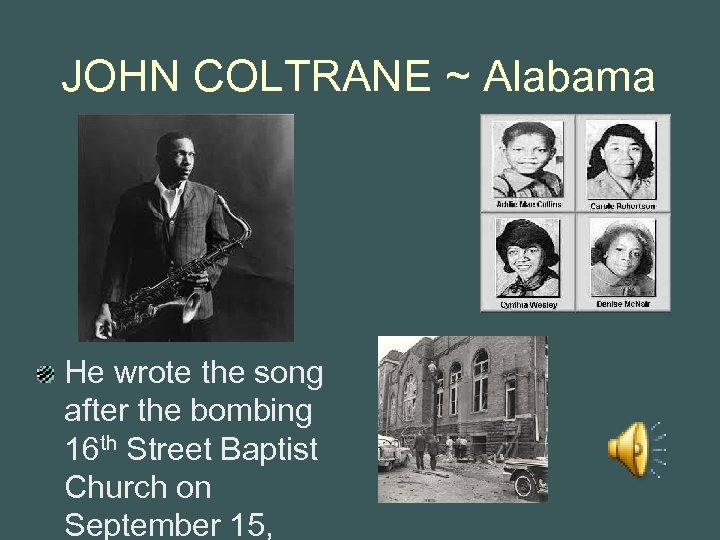 JOHN COLTRANE ~ Alabama He wrote the song after the bombing 16 th Street