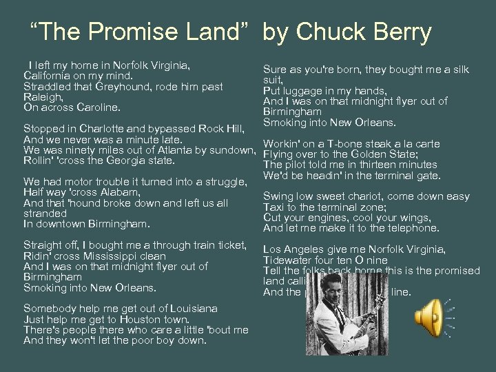 “The Promise Land” by Chuck Berry I left my home in Norfolk Virginia, California