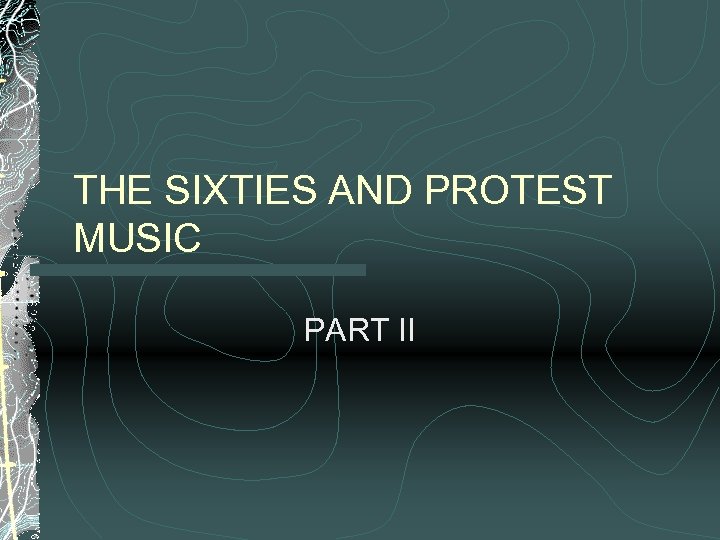 THE SIXTIES AND PROTEST MUSIC PART II 