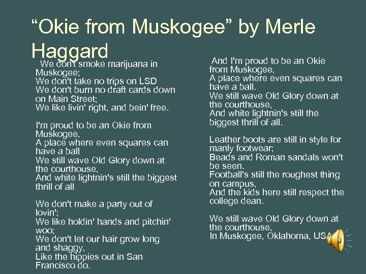“Okie from Muskogee” by Merle Haggardmarijuana in And I'm proud to be an Okie