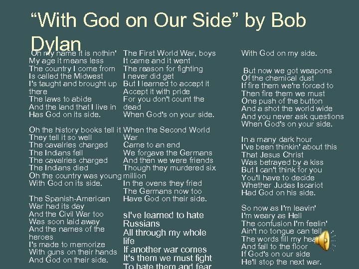 “With God on Our Side” by Bob Dylan Oh my name it is nothin'