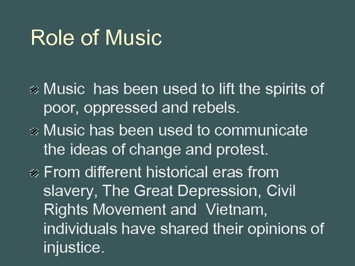 Role of Music has been used to lift the spirits of poor, oppressed and