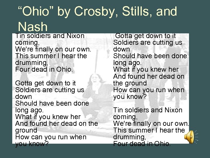 “Ohio” by Crosby, Stills, and Nash Tin soldiers and Nixon coming, We're finally on