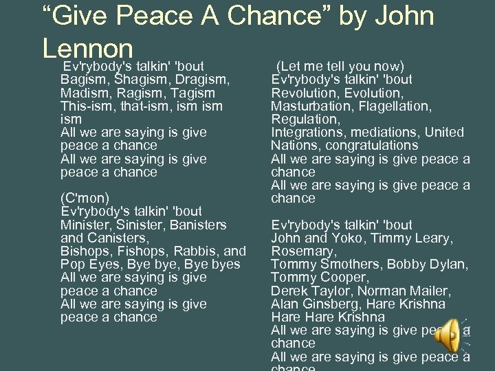 “Give Peace A Chance” by John Lennon talkin' 'bout Ev'rybody's (Let me tell you