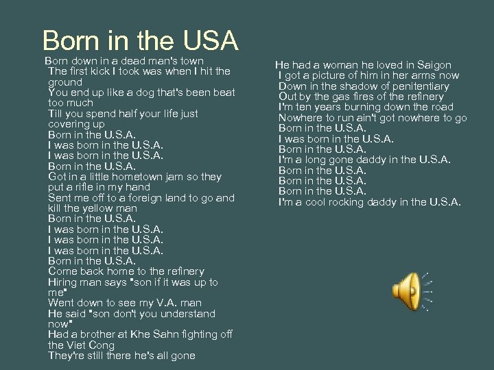 Born in the USA Born down in a dead man's town The first kick