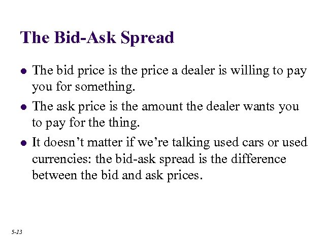 The Bid-Ask Spread l l l 5 -13 The bid price is the price