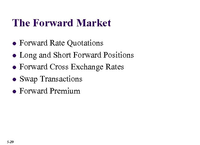 The Forward Market l l l 5 -29 Forward Rate Quotations Long and Short