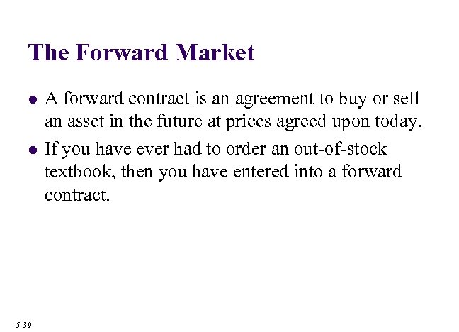 The Forward Market l l 5 -30 A forward contract is an agreement to