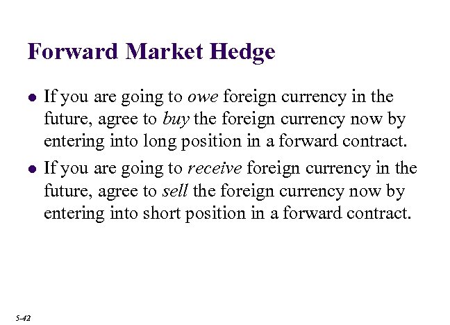 Forward Market Hedge l l 5 -42 If you are going to owe foreign