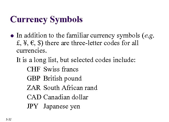 Currency Symbols l 5 -51 In addition to the familiar currency symbols (e. g.