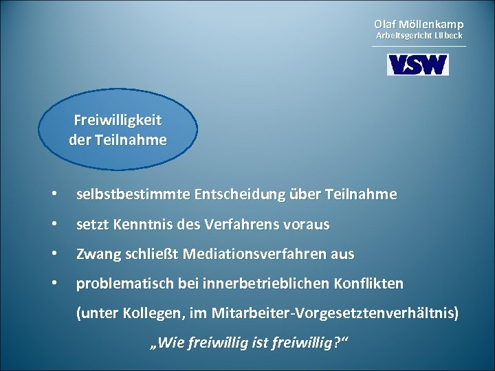 Olaf Möllenkamp Arbeitsgericht Lübeck Freiwilligkeit der Teilnahme • selbstbestimmte Entscheidung über Teilnahme • setzt