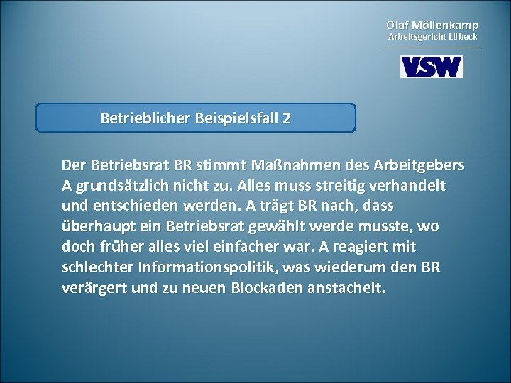 Olaf Möllenkamp Arbeitsgericht Lübeck Betrieblicher Beispielsfall 2 Der Betriebsrat BR stimmt Maßnahmen des Arbeitgebers
