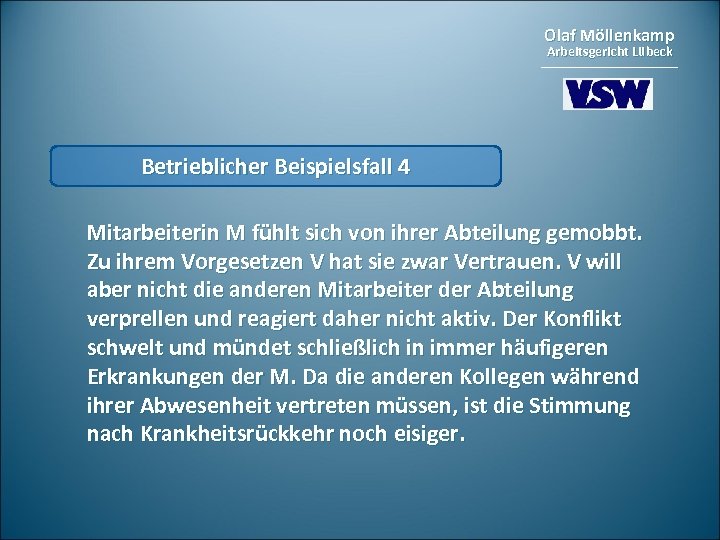 Olaf Möllenkamp Arbeitsgericht Lübeck Betrieblicher Beispielsfall 4 Mitarbeiterin M fühlt sich von ihrer Abteilung