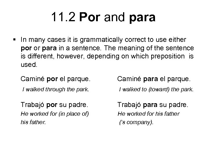 11. 2 Por and para § In many cases it is grammatically correct to