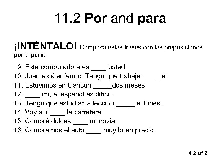 11. 2 Por and para ¡INTÉNTALO! Completa estas frases con las preposiciones por o