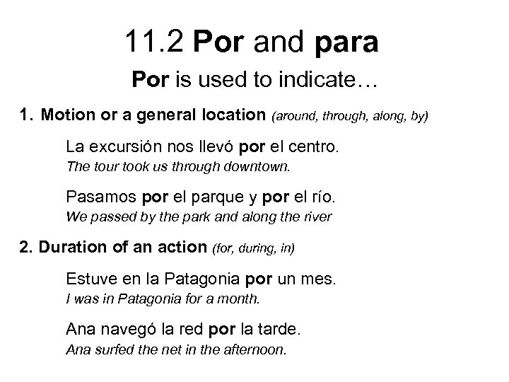 11. 2 Por and para Por is used to indicate… 1. Motion or a