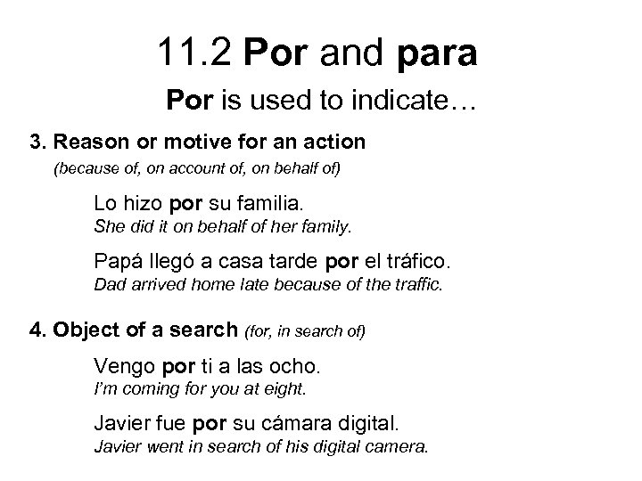 11. 2 Por and para Por is used to indicate… 3. Reason or motive
