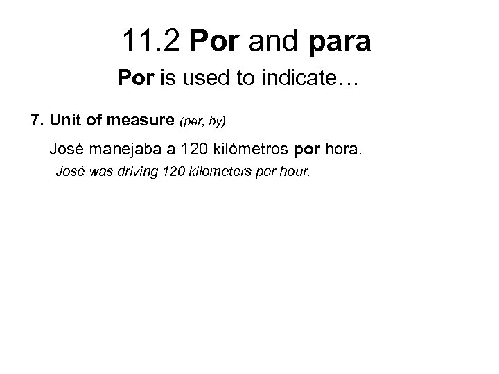 11. 2 Por and para Por is used to indicate… 7. Unit of measure