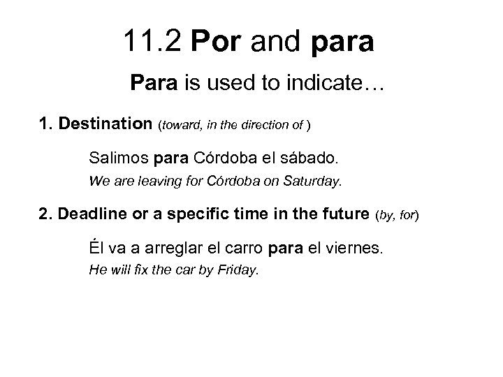 11. 2 Por and para Para is used to indicate… 1. Destination (toward, in