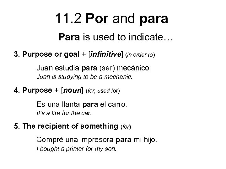 11. 2 Por and para Para is used to indicate… 3. Purpose or goal