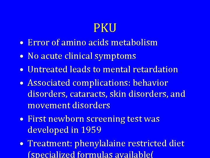 PKU • • Error of amino acids metabolism No acute clinical symptoms Untreated leads
