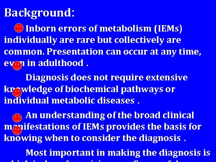 Background: Inborn errors of metabolism (IEMs) individually are rare but collectively are common. Presentation