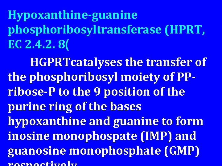 Hypoxanthine-guanine phosphoribosyltransferase (HPRT, EC 2. 4. 2. 8( HGPRTcatalyses the transfer of the phosphoribosyl